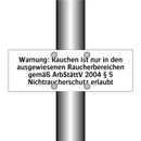 Warnung: Rauchen ist nur in den ausgewiesenen Raucherbereichen gemäß ArbStättV 2004 § 5 Nichtraucherschutz erlaubt