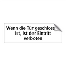 Wenn die Tür geschlossen ist, ist der Eintritt verboten
