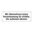 Wir übernehmen keine Verantwortung für Unfälle, die auftreten können
