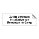 Zutritt Verboten: Installation von Elementen im Gange