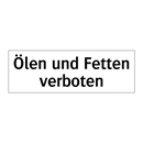 Ölen und Fetten verboten