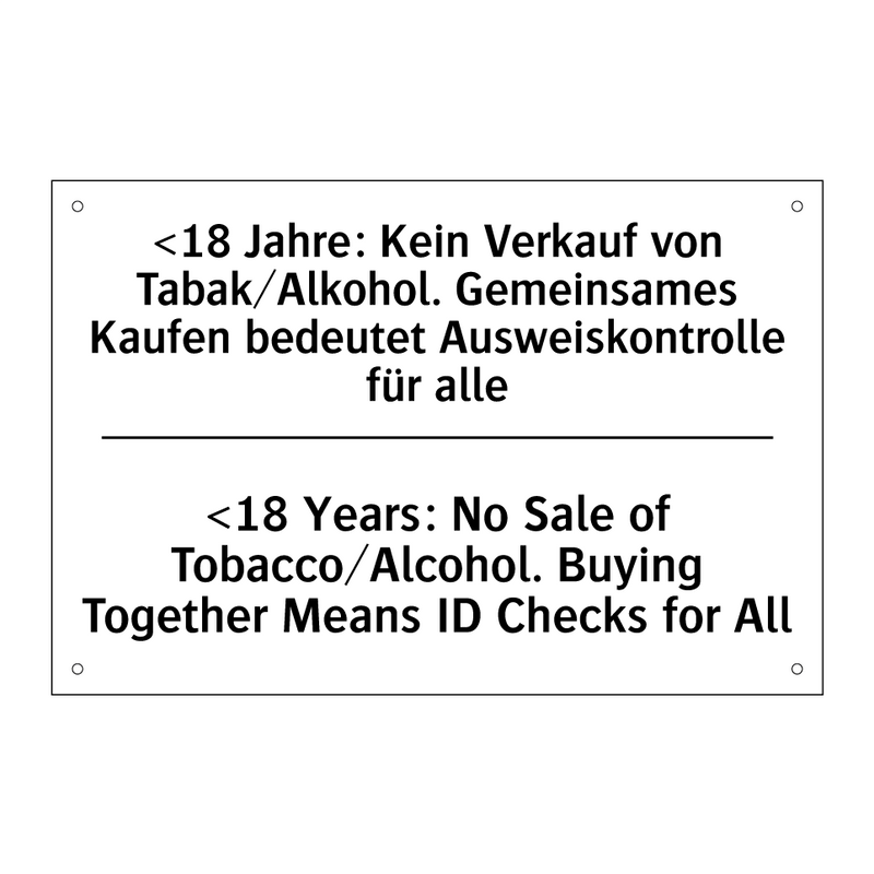 <18 Jahre: Kein Verkauf von Tabak/Alkohol. /.../ - <18 Years: No Sale of Tobacco/Alcohol. /.../