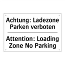 Achtung: Ladezone Parken verboten/.../ - Attention: Loading Zone No Parking/.../