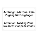 Achtung: Ladezone. Kein Zugang /.../ - Attention: Loading Zone. No access /.../