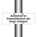 Aufenthalt im Schwenkbereich des Krans verboten!