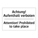 Achtung! Aufenthalt verboten - Attention! Prohibited to take /.../