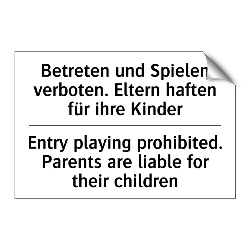 Betreten und Spielen verboten. /.../ - Entry playing prohibited. Parents /.../