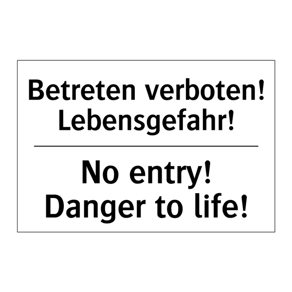 Betreten verboten! Lebensgefahr!/.../ - No entry! Danger to life!