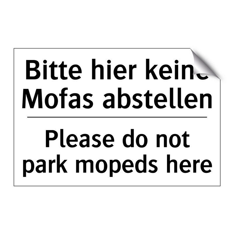 Bitte hier keine Mofas abstellen/.../ - Please do not park mopeds here