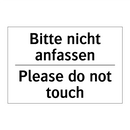 Bitte nicht anfassen - Please do not touch
