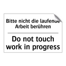 Bitte nicht die laufende Arbeit /.../ - Do not touch work in progress