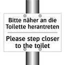 Bitte näher an die Toilette herantreten/.../ - Please step closer to the toilet/.../