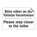 Bitte näher an die Toilette herantreten/.../ - Please step closer to the toilet/.../