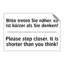Bitte treten Sie näher. Es ist /.../ - Please step closer. It is shorter /.../