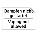 Dampfen nicht gestattet - Vaping not allowed
