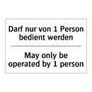 Darf nur von 1 Person bedient /.../ - May only be operated by 1 person/.../