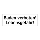 Baden verboten! Lebensgefahr!