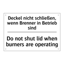 Deckel nicht schließen, wenn Brenner /.../ - Do not shut lid when burners are /.../
