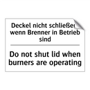 Deckel nicht schließen, wenn Brenner /.../ - Do not shut lid when burners are /.../