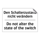 Den Schalterzustand nicht verändern/.../ - Do not alter the state of the /.../
