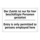 Der Zutritt ist nur für hier beschäftigte /.../ - Entry is only permitted to persons /.../
