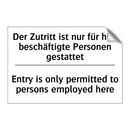 Der Zutritt ist nur für hier beschäftigte /.../ - Entry is only permitted to persons /.../