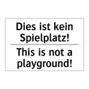 Dies ist kein Spielplatz! - This is not a playground!