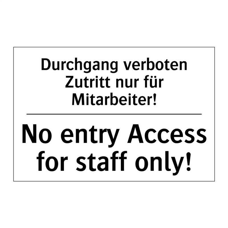 Durchgang verboten Zutritt nur /.../ - No entry Access for staff only!/.../