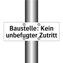 Baustelle: Kein unbefugter Zutritt