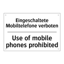 Eingeschaltete Mobiltelefone verboten/.../ - Use of mobile phones prohibited/.../