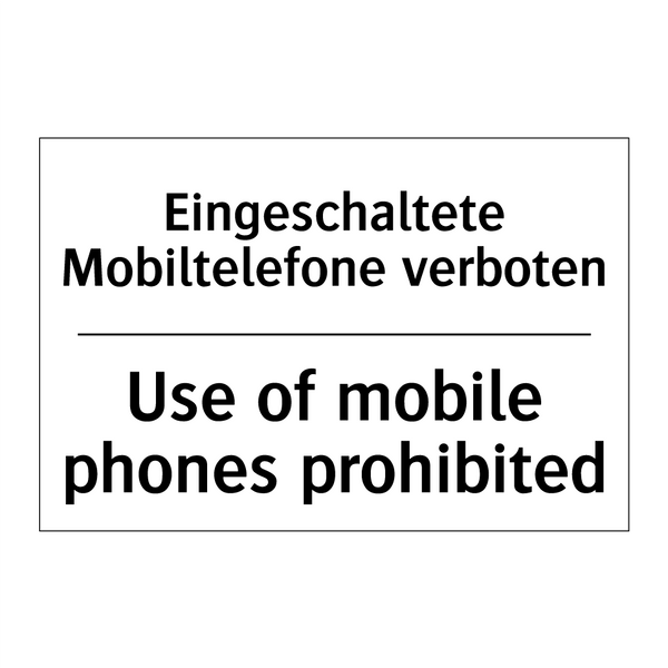 Eingeschaltete Mobiltelefone verboten/.../ - Use of mobile phones prohibited/.../