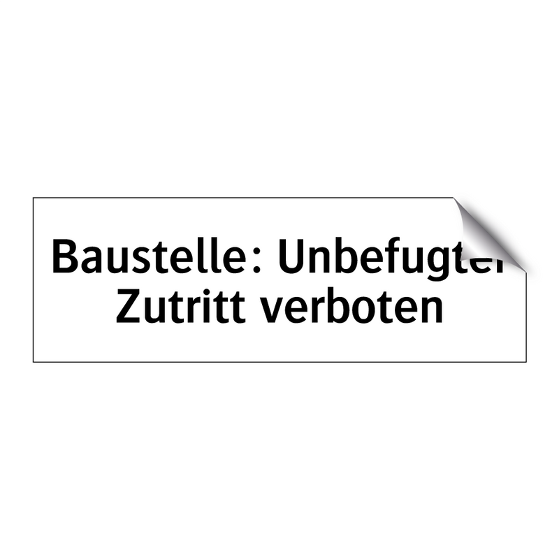 Baustelle: Unbefugter Zutritt verboten