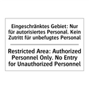 Eingeschränktes Gebiet: Nur für /.../ - Restricted Area: Authorized Personnel /.../
