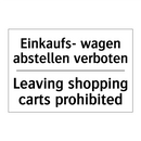 Einkaufs- wagen abstellen verboten/.../ - Leaving shopping carts prohibited/.../
