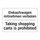 Einkaufswagen mitnehmen verboten/.../ - Taking shopping carts is prohibited/.../