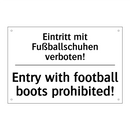 Eintritt mit Fußballschuhen verboten!/.../ - Entry with football boots prohibited!/.../