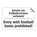 Eintritt mit Fußballschuhen verboten!/.../ - Entry with football boots prohibited!/.../