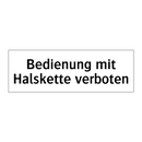 Bedienung mit Halskette verboten