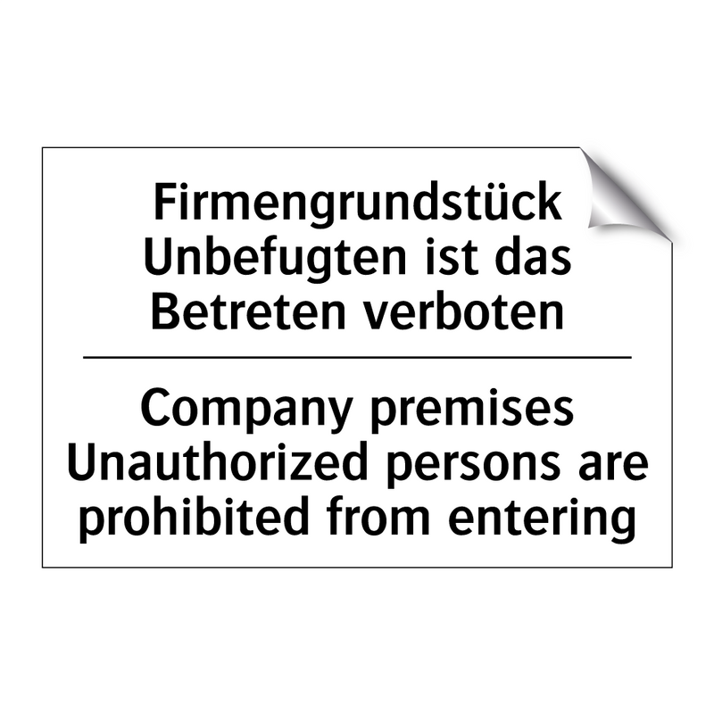 Firmengrundstück Unbefugten ist /.../ - Company premises Unauthorized /.../