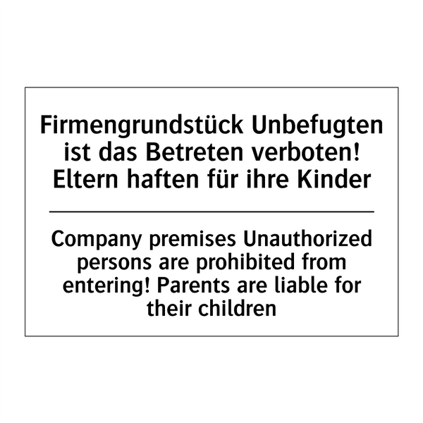 Firmengrundstück Unbefugten ist /.../ - Company premises Unauthorized /.../