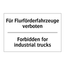 Für Flurförderfahrzeuge verboten/.../ - Forbidden for industrial trucks/.../