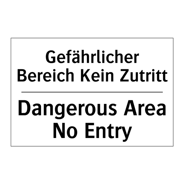 Gefährlicher Bereich Kein Zutritt/.../ - Dangerous Area No Entry