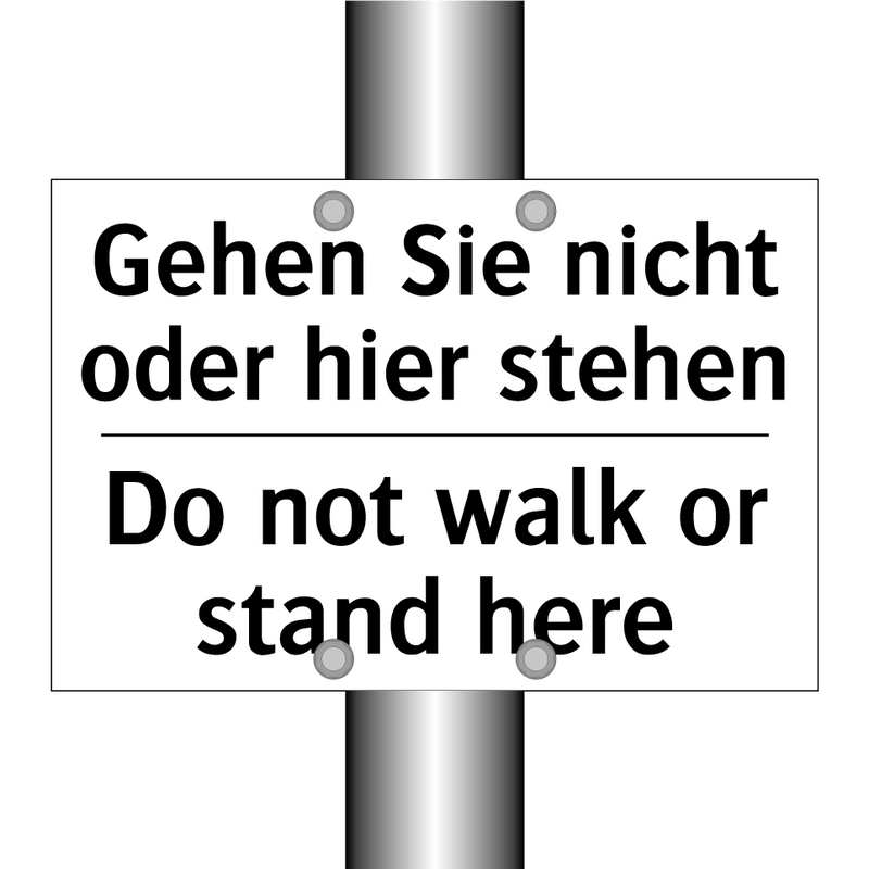 Gehen Sie nicht oder hier stehen/.../ - Do not walk or stand here