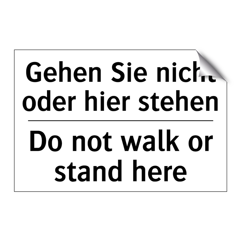 Gehen Sie nicht oder hier stehen/.../ - Do not walk or stand here