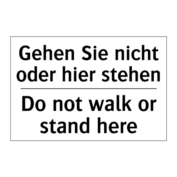 Gehen Sie nicht oder hier stehen/.../ - Do not walk or stand here