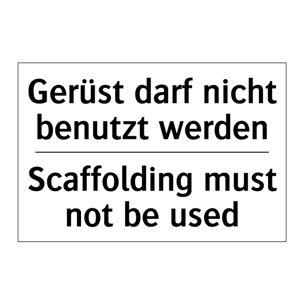 Gerüst darf nicht benutzt werden/.../ - Scaffolding must not be used