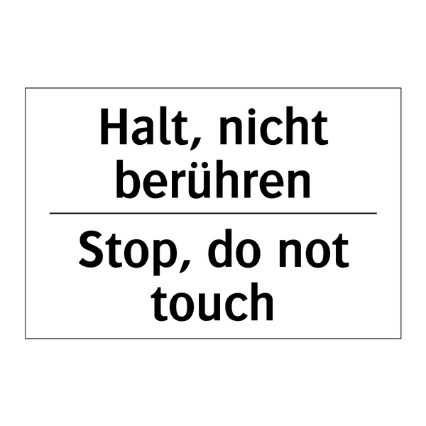 Halt, nicht berühren - Stop, do not touch
