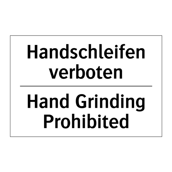 Handschleifen verboten - Hand Grinding Prohibited