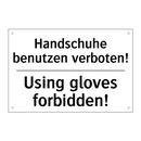 Handschuhe benutzen verboten! - Using gloves forbidden!