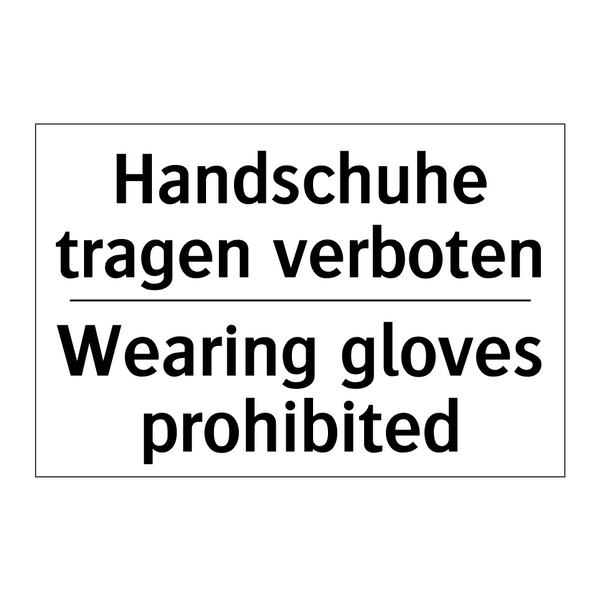 Handschuhe tragen verboten - Wearing gloves prohibited